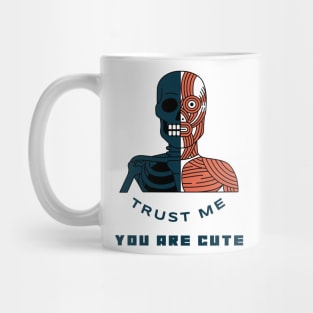 Trust me You are cute Mug